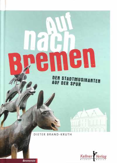 Die Abbildung zeigt das Cover des Buches »Auf nach Bremen" von Dieter Brand-Kruth